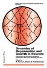 Image for Dynamics of Degeneration and Growth in Neurons: Proceedings of the International Symposium Held in Wenner-Gren Center, Stockholm, May 1973