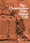 Image for The Ultrastructure of the Animal Cell: International Series in Pure and Applied Biology