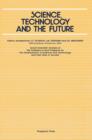 Image for Science, Technology and the Future: Soviet Scientists&#39; Analysis of the Problems of and Prospects for the Development of Science and Technology and Their Role in Society