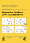Image for Ergonomics Problems in Process Operations: Organised by the Institution of Chemical Engineers in Association with the Ergonomics Society. Held at the University of Aston in Birmingham, 11-13 July 1984 : no.90