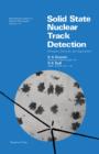 Image for Solid State Nuclear Track Detection: Principles, Methods and Applications