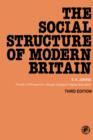 Image for The Social Structure of Modern Britain: Pergamon International Library of Science, Technology, Engineering and Social Studies
