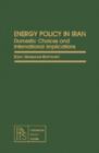 Image for Energy Policy in Iran: Domestic Choices and International Implications