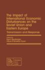Image for The Impact of International Economic Disturbances on the Soviet Union and Eastern Europe: Transmission and Response