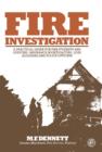 Image for Fire Investigation: A Practical Guide for Students and Officers, Insurance Investigators, Loss Adjusters and Police Officers