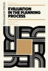 Image for Evaluation in the Planning Process: The Urban and Regional Planning Series, Volume 10