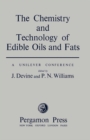 Image for The Chemistry and Technology of Edible Oils and Fats: Proceedings of a Conference Arranged by Unilever Limited at Research Department, Port Sunlight, March 10-12th 1959