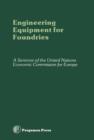 Image for Engineering Equipment for Foundries: Proceedings of the Seminar on Engineering Equipment for Foundries and Advanced Methods of Producing Such Equipment, Organized by the United Nations Economic Commission for Europe