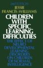 Image for Children with Specific Learning Difficulties: The Effect of Neurodevelopmental Learning Disorders on Children of Normal Intelligence