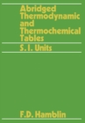 Image for Abridged Thermodynamic and Thermochemical Tables: SI Units