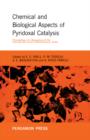 Image for Chemical and Biological Aspects of Pyridoxal Catalysis: Proceedings of a Symposium of the International Union of Biochemistry, Rome, October 1962