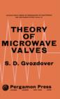 Image for Theory of Microwave Valves: International Series of Monographs on Electronics and Instrumentation