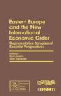 Image for Eastern Europe and the New International Economic Order: Representative Samples of Socialist Perspectives