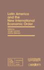 Image for Latin America and the New International Economic Order: Pergamon Policy Studies on The New International Economic Order