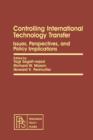 Image for Controlling International Technology Transfer: Issues, Perspectives, and Policy Implications