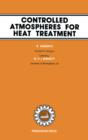 Image for Controlled Atmospheres for Heat Treatment: The Pergamon Materials Engineering Practice Series