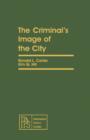 Image for The Criminal&#39;s Image of the City: Pergamon Policy Studies on Crime and Justice