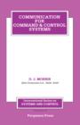 Image for Communication for Command and Control Systems: International Series on Systems and Control