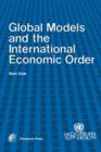 Image for Global Models and the International Economic Order: A Paper for the United Nations Institute for Training and Research Project on the Future
