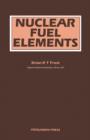 Image for Nuclear Fuel Elements: Design, Fabrication and Performance