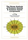 Image for The Stress Analysis of Pressure Vessels and Pressure Vessel Components: International Series of Monographs in Mechanical Engineering