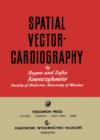 Image for Spatial vectorcardiography: international series of monographs on pure and applied biology : division-modern trends in physiological sciences