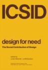 Image for Design for Need , The Social Contribution of Design: An anthology of papers presented to the Symposium at the Royal College of Art, London, April 1976