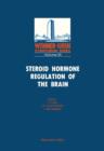 Image for Steroid Hormone Regulation of the Brain: Proceedings of an International Symposium Held at the Wenner-Gren Center, Stockholm, 27-28 October 1980