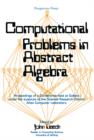 Image for Computational Problems in Abstract Algebra: Proceedings of a Conference Held at Oxford Under the Auspices of the Science Research Council Atlas Computer Laboratory, 29th August to 2nd September 1967