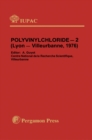 Image for Polyvinylchloride - 2: Main Lectures Presented at the Second International Symposium on Polyvinylchloride, Lyon-Villeurbanne, France, 5 - 9 July 1976