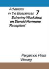 Image for Schering Workshop on Steroid Hormone &#39;Receptors&#39;, Berlin, December 7 to 9, 1970: Advances in the Biosciences