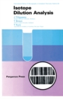 Image for Isotope Dilution Analysis: International Series of Monographs in Analytical Chemistry