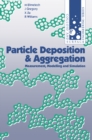 Image for Particle Deposition and Aggregation: Measurement, Modelling and Simulation