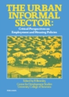 Image for The Urban Informal Sector: Critical Perspectives on Employment and Housing Policies