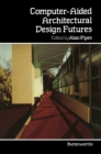 Image for Computer-Aided Architectural Design Futures