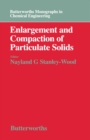 Image for Enlargement and Compaction of Particulate Solids: Butterworths Monographs in Chemical Engineering