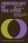 Image for Immunology of the Liver: Proceedings of an International Meeting Held at King&#39;s College Hospital Medical School London, on 6th and 7th July, 1970
