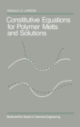Image for Constitutive Equations for Polymer Melts and Solutions: Butterworths Series in Chemical Engineering