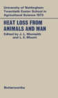 Image for Heat loss from animals and man: assessment and control : proceedings of the Twentieth Easter School in Agricultural Science, University of Nottingham, 1973