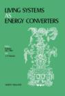 Image for Living Systems as Energy Converters: Proceedings of the European Conference on Living Systems as Energy Converters, Organized Under the Auspices of the Parliamentary Assembly of the Council of Europe in Collaboration with the Commission of European Communities, Pont-A-Mousson, France, 