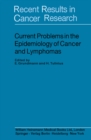 Image for Current Problems in the Epidemiology of Cancer and Lymphomas: Recent Results in Cancer Research