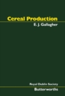 Image for Cereal production: proceedings of the Second International Summer School in Agriculture held by the Royal Dublin Society in cooperation with W.K. Kellogg Foundation