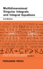 Image for Multidimensional Singular Integrals and Integral Equations: International Series of Monographs in Pure and Applied Mathematics