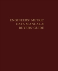 Image for The Engineers&#39; Metric Data Manual and Buyers&#39; Guide