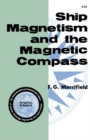 Image for Ship Magnetism and the Magnetic Compass: The Commonwealth and International Library of Science, Technology, Engineering and Liberal Studies: Navigation and Nautical Courses