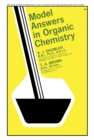 Image for Model Answers in Organic Chemistry: For &#39;A&#39; Level and Ordinary National Certificate Students