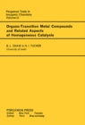 Image for Organo-Transition Metal Compounds and Related Aspects of Homogeneous Catalysis: Pergamon Texts in Inorganic Chemistry