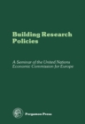 Image for Building Research Policies: Proceedings of a Seminar on Building Research Policies, Organized by the Committee on Housing, Building and Planning of the United Nations Economic Commission for Europe, with the Swedish Government as Host