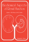Image for Biochemical Aspects of Renal Function: Proceedings of a Symposium Held in Honour of Professor Sir Hans A. Krebs FRS, Held at Merton College, Oxford, England, 16-19 September, 1979