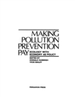 Image for Making Pollution Prevention Pay: Ecology with Economy as Policy